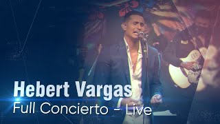 Hebert Vargas  Live concierto completo [upl. by Kinnard]