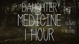 Daughter  Medicine  slowed  reverb  1 HOUR  LISTEN WITH HEADPHONES [upl. by Eentruok]