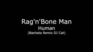 RagnBone Man  Human Bachata Remix DJ Cat [upl. by Fishbein]