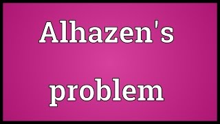 Alhazens problem Meaning [upl. by Aube620]