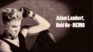 Adam Lambert  Hold On NEW DEMO [upl. by Maggs821]