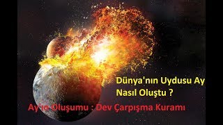 Ayın Oluşumu  Dünyanın Uydusu Ay Nasıl Oluştu [upl. by Mufinella]