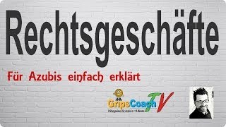 RECHTSGESCHÄFTE ✅ einfach erklärt ⭐ GripsCoachTV [upl. by Darice795]