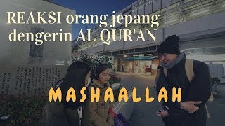 REAKSI orang JEPANG dengerin AL QURAN Social Experiment [upl. by Hairej]