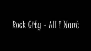 Rock City  All I Want 2010 [upl. by Irvine]