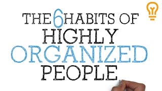 How to be Organized for School College or Life The 6 Habits of Highly Organized People [upl. by Acinoreb]