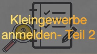 Kleingewerbe anmelden – Teil 2 [upl. by Pat]