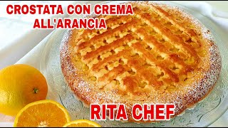 CROSTATA CON CREMA ALL ARANCIA🍊RITA CHEF  Senza lattosio e senza stampo [upl. by Aerdnad493]