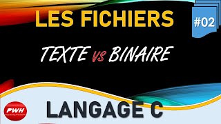 02 Langage C Les Fichiers Texte vs Binaire [upl. by Farica]