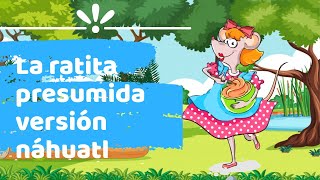 CUENTO EN NÁHUATL  La ratita presumida versión náhuatl  dilo en náhuatl con XIPATLANI [upl. by Drannel]