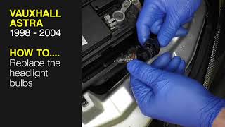 How to Replace the headlight bulbs on a Vauxhall Astra 1998 to 2004 [upl. by Martine630]