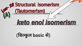 Structural isomerismTautomerism For class 11th Chapter 12IIT JEE MAINSNEET Lec28 [upl. by Kcirdehs602]