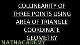 Proving Collinearity of points using Area of Triangle Formula  Coordinate Geometry  Mathacademy [upl. by Akirehs694]