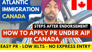 HOW TO APPLY FOR PR IN AIP CANADA  PROCESS AFTER ENDORSEMENT STEP BY STEP EXPLAINEDDeeptalkCanada [upl. by So]