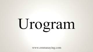 How To Pronounce Urogram [upl. by Nylorak178]