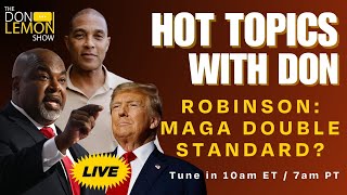 Hot Topics with Don Lemon  ROBINSON MAGA DOUBLE STANDARD  September 20th 2024 [upl. by Miru]