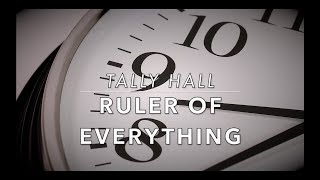 Tally Hall  Ruler of Everything LYRICS [upl. by Kwasi]