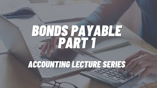 Bonds Payable Part 1 [upl. by Anelah]