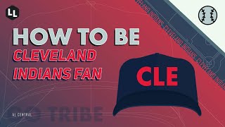 HOW TO BE  Cleveland Indians Fan [upl. by Bevash989]