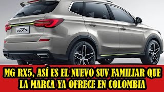 MG RX5 así es el nuevo SUV familiar que la marca ya ofrece en Colombia [upl. by Ard]