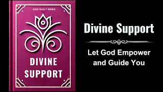 Divine Support Let God Empower and Guide You Audiobook [upl. by Secunda]