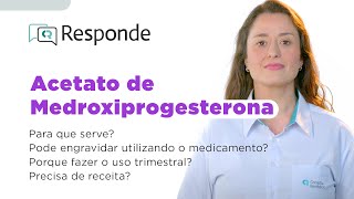 Acetato de Medroxiprogesterona  Para que serve Engorda Como age no organismo  CR Responde [upl. by Rinna]