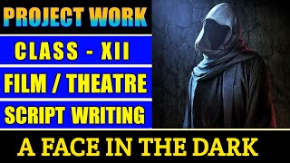 Class 12 English Project Work  Film  Theatre Script Writing  A Face in the Dark by Ruskin Bond [upl. by Entsirhc]