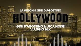 LA Vision amp Gigi DAgostino  Hollywood  Gigi DAgostino amp Luca Noise Viaggio Mix [upl. by Mikkanen]