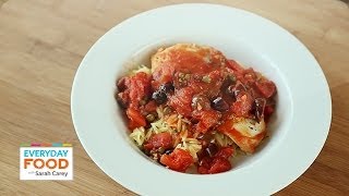 Chicken Puttanesca with Orzo  Everyday Food with Sarah Carey [upl. by Soracco]