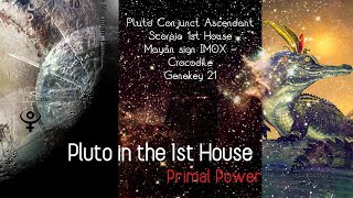 Pluto Scorpio 1st House  Pluto Conjunct Ascendant  IMOX Crocodile  Genekey 21  PRIMAL POWER [upl. by Augusto]