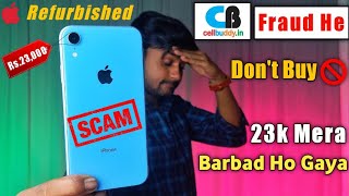 CellBuddy Fraud He Mera 23k Barbad Hogaya  CellBuddy Scam  Refurbished IPhone XR [upl. by Gaskill754]