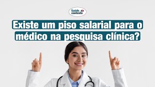 Existe um piso salarial para o médico na pesquisa clínica [upl. by Calida]