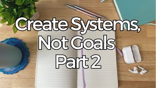 One habit that is changing my life set systems not goals part 2 [upl. by Nileak348]