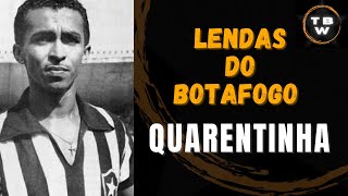 Quarentinha  Lendas do Botafogo [upl. by Brill]