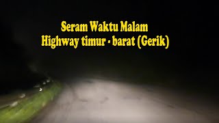 Seram Waktu Malam Highway Gerik  Jeli Balik Beraya Kampung Suami Di Kelantan [upl. by Ahsinawt]