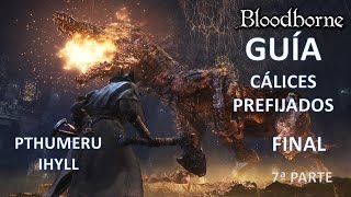 Bloodborne Guía de Cálices Pthumeru Ihyll 7ª parte y final [upl. by Manon]