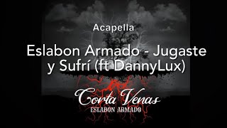 Eslabon Armado  Jugaste y Sufrí ft DannyLux  Vocals Only  Acapella [upl. by Yenttihw]