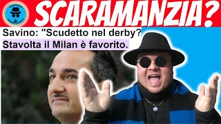 NICOLA SAVINO quotIL MILAN NEL DERBY E FAVORITOquot LA VOGLIAMO FINIRE CON STA SCARAMANZIA DA 4 SOLDI [upl. by Holloway44]