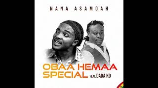 Nana Asamoah  OBAA HEMAA SPECIAL ft Dada 🇬🇭🎧🇬🇭 KD [upl. by Enilamme]