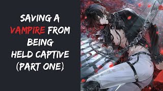 Saving A Vampire From Being Held Captive quotPlease Free Me Humanquot ASMR Part One [upl. by Doelling373]