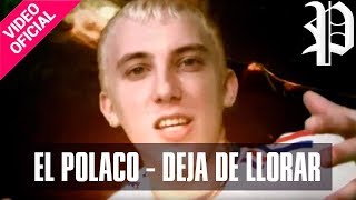 El Polaco  Deja de llorar  Video Clip Oficial [upl. by Odraleba50]