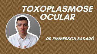 Toxoplasmose ocular  Dr Emmerson Badaró [upl. by Anavas]