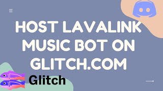 HOST DISCORD LAVALINK MUSIC BOT ON GLITCH [upl. by Nelag]