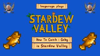 How to Catch Goby  Stardew Valley Update 16 [upl. by Slifka]