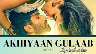 Akhiyaan Gulaab Lyrical Shahid Kapoor Kriti Sanon  Mitraz  Teri Baaton Mein Aisa Uljha Jiya [upl. by Llerrot]