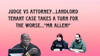 JUDGE VS ATTORNEYLANDLORD TENANT CASE TAKES A TURN FOR THE WORSEl😡‼️ [upl. by Daisy172]