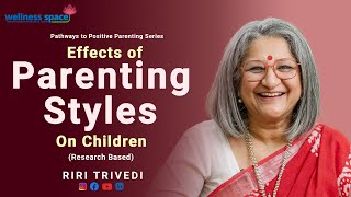 Effect of Parenting Styles on Children  Riri Trivedi  Wellness Space [upl. by Burwell]