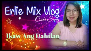 Ikaw Ang DahilanCover SongErlie Mix Vlog [upl. by Aihseyk218]