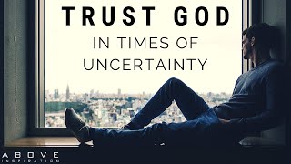 TRUST GOD IN UNCERTAIN TIMES  Hope In Hard Times  Inspirational amp Motivational Video [upl. by Sualocin]