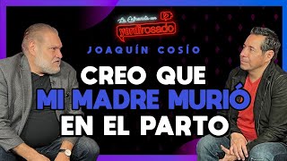 Joaquín Cosío cree que SU MADRE MURIÓ EN UN PARTO [upl. by Munt791]